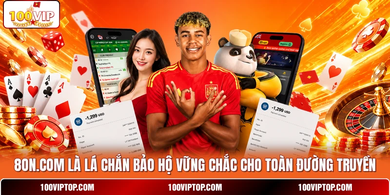 8on.com là lá chắn bảo hộ vững chắc cho toàn đường truyền