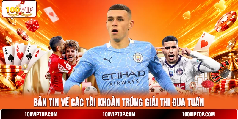 Bản tin về các tài khoản trúng giải thi đua tuần