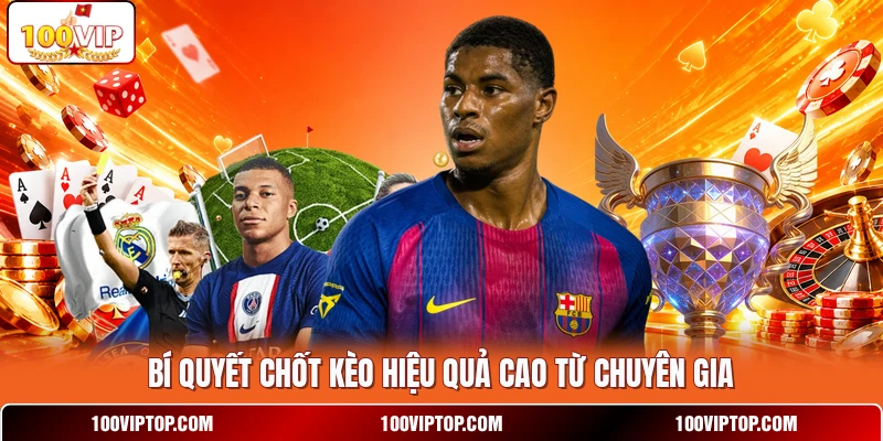 Bí quyết chốt kèo hiệu quả cao từ chuyên gia
