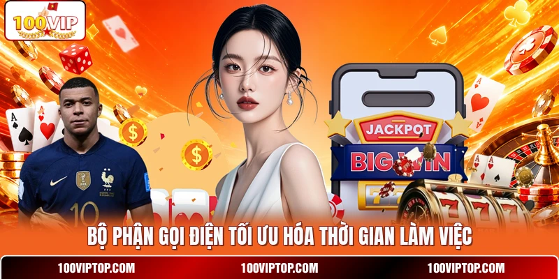 Bộ phận gọi điện tối ưu hóa thời gian làm việc