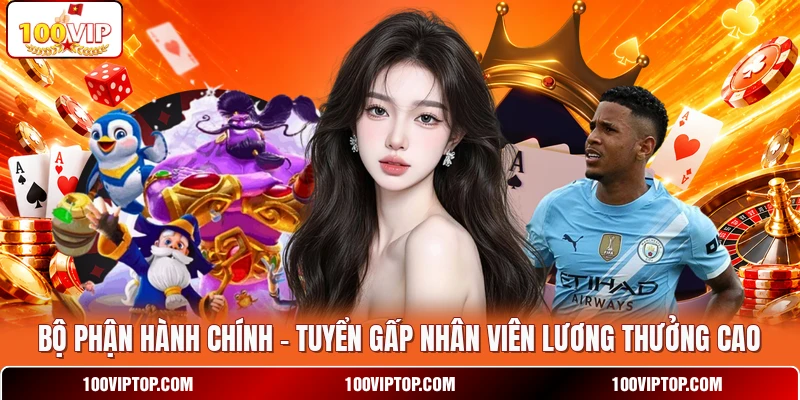 Bộ Phận Hành Chính - Tuyển Gấp Nhân Viên Lương Thưởng Cao