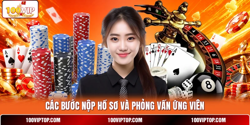 Các bước nộp hồ sơ và phỏng vấn ứng viên
