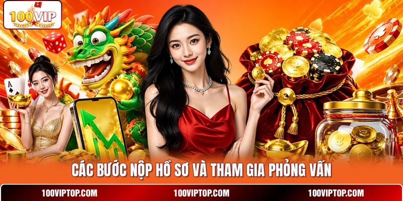 Các bước nộp hồ sơ và tham gia phỏng vấn