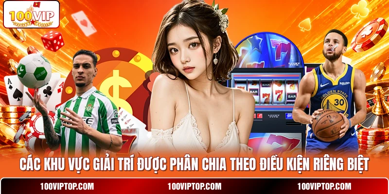 Các khu vực giải trí được phân chia theo điều kiện riêng biệt