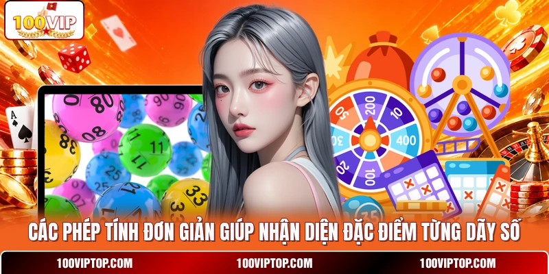 Các phép tính đơn giản giúp nhận diện đặc điểm từng dãy số