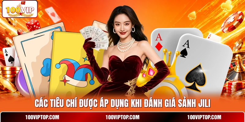 Các tiêu chí được áp dụng khi đánh giá sảnh JILI