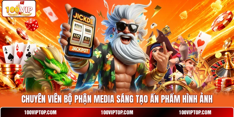 Chuyên viên bộ phận media  sáng tạo ấn phẩm hình ảnh