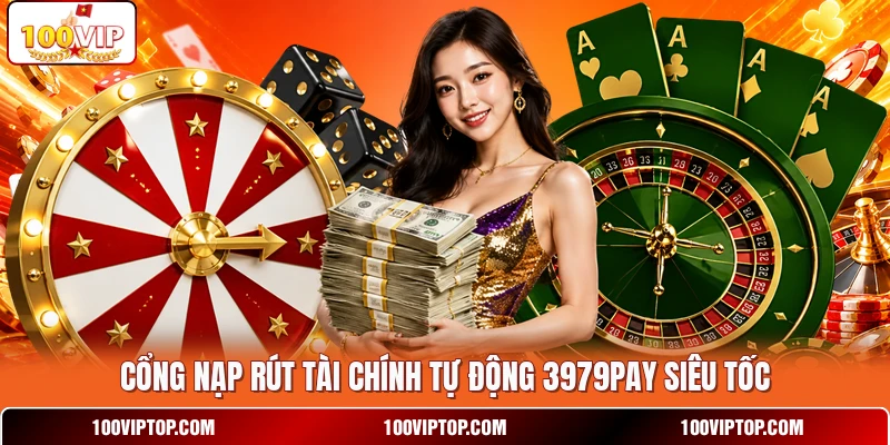 Cổng nạp rút tài chính tự động 3979PAY  siêu tốc