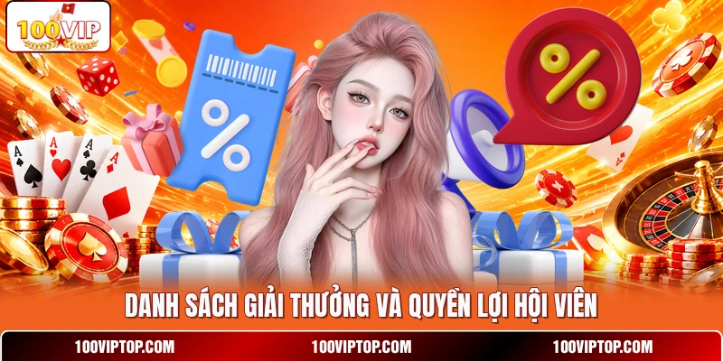 Danh sách giải thưởng và quyền lợi hội viên