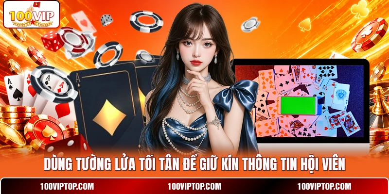 Dùng tường lửa tối tân để giữ kín thông tin hội viên