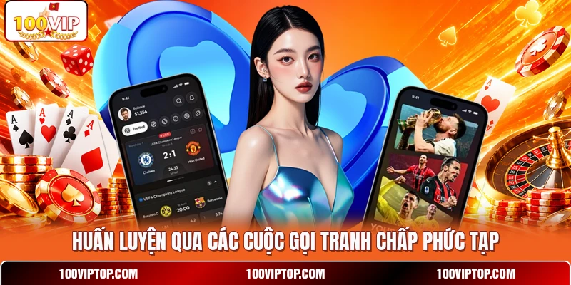 Huấn luyện qua các cuộc gọi tranh chấp phức tạp