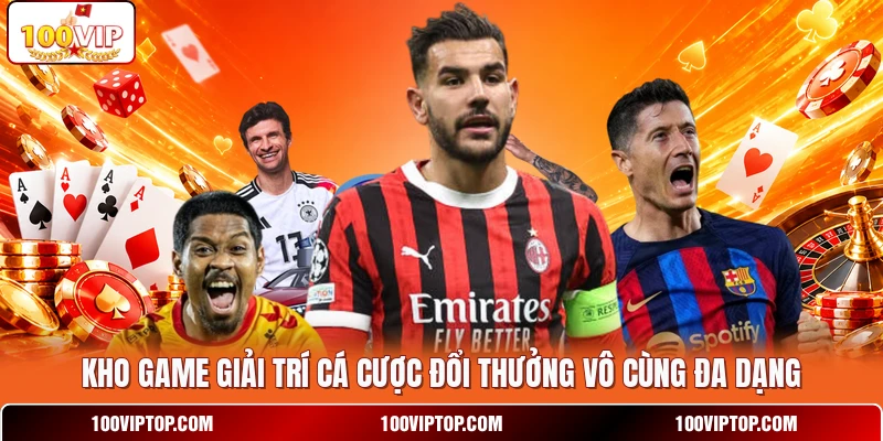 Kho game giải trí cá cược đổi thưởng vô cùng đa dạng