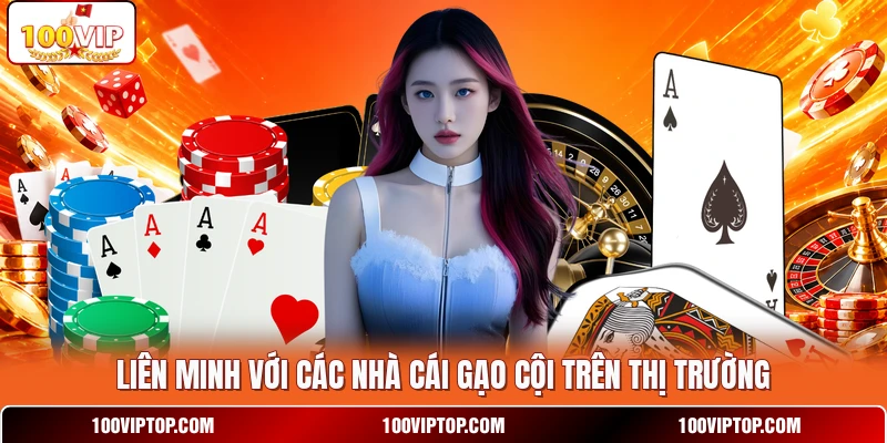 Liên minh với các nhà cái gạo cội trên thị trường