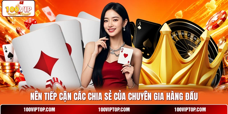 Nên tiếp cận các chia sẻ của chuyên gia hàng đầu Nên tiếp cận các chia sẻ của chuyên gia hàng đầu
