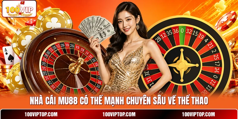 Nhà cái MU88 có thế mạnh chuyên sâu về thể thao