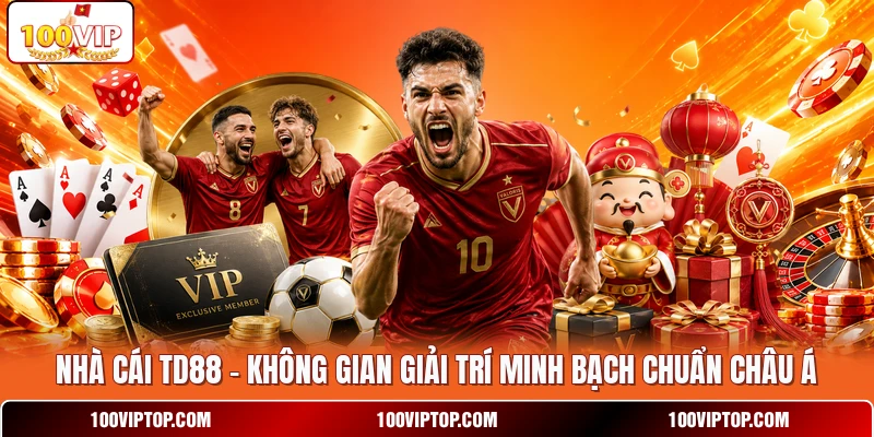 Nhà Cái TD88 - Không Gian Giải Trí Minh Bạch Chuẩn Châu Á