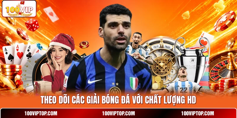 Theo dõi các giải bóng đá với chất lượng HD