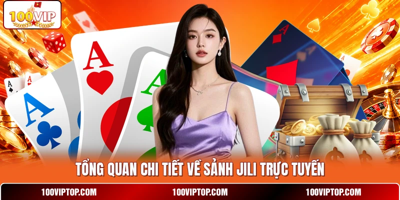 Tổng quan chi tiết về sảnh JILI  trực tuyến