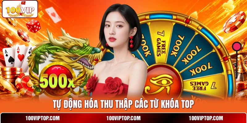 Tự động hóa thu thập các từ khóa top