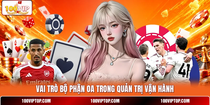 Vai trò bộ phận OA trong quản trị vận hành